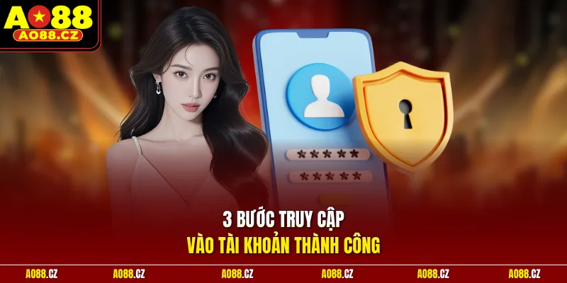3 bước truy cập vào tài khoản thành công