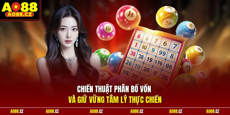 Chiến thuật phân bổ vốn và giữ vững tâm lý thực chiến