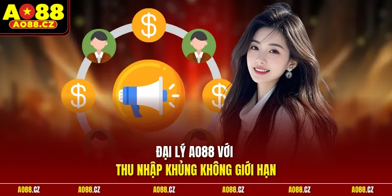 Đại lý Ao88 với thu nhập khủng không giới hạn