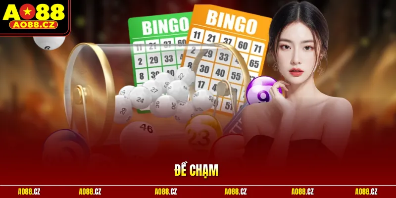 Đề Chạm – 4 Kỹ Thuật Bắt Số Chuẩn Xác Giúp Hội Viên Về Bờ