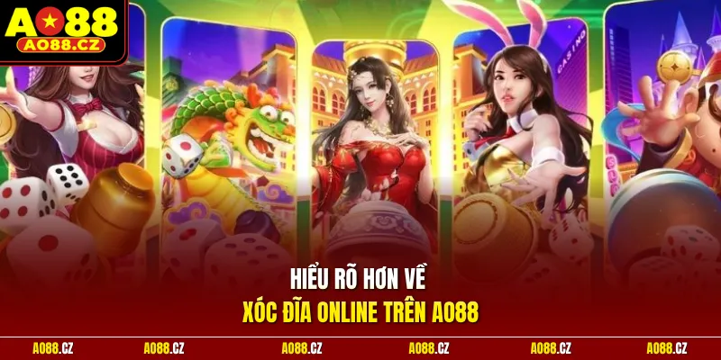 Hiểu rõ hơn về xóc đĩa online trên Ao88