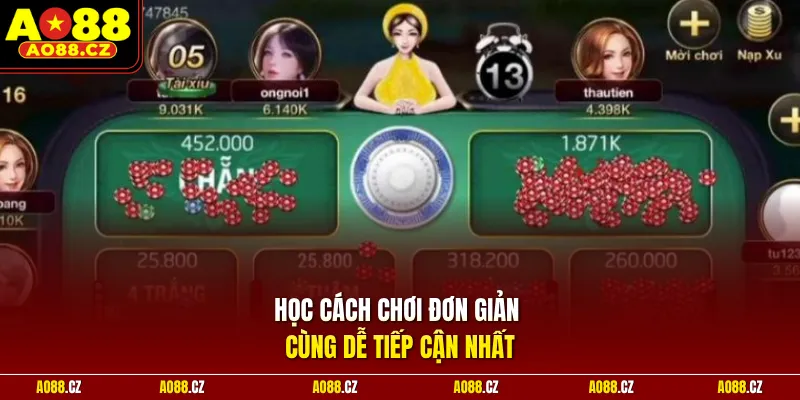Học cách chơi đơn giản cùng dễ tiếp cận nhất