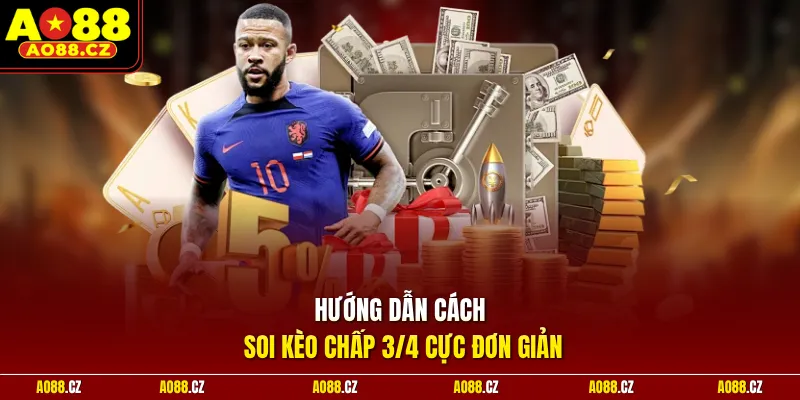Hướng dẫn cách soi kèo chấp 3/4 cực đơn giản