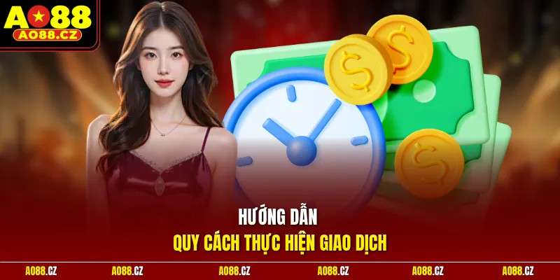 Hướng dẫn quy cách thực hiện giao dịch
