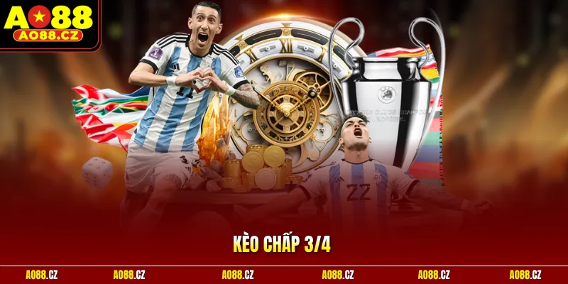 Kèo Chấp 3/4 – 5 Bí Quyết Làm Chủ Bảng Cược Nửa Một 2026