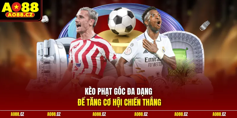 Kèo phạt góc đa dạng để tăng cơ hội chiến thắng