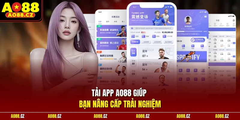 Tải app Ao88 giúp bạn nâng cấp trải nghiệm