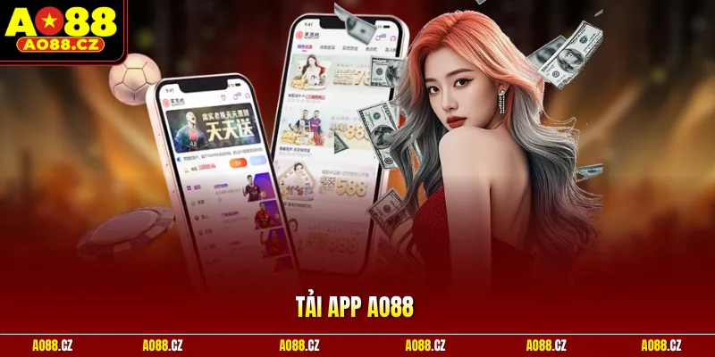 Tải App Ao88 – 3 Ưu Điểm Đột Phá Trải Nghiệm Người Dùng